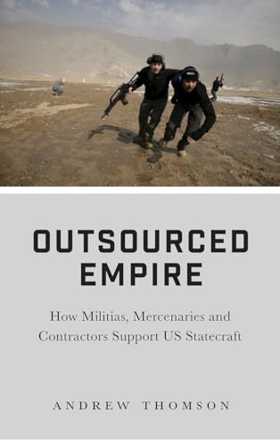 Outsourced Empire: How Militias, Mercenaries, and Contractors Support US Statecraft von Pluto Press (UK)